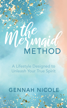 Paperback The Mermaid Method: A Lifestyle Designed to Unleash Your True Spirit Book