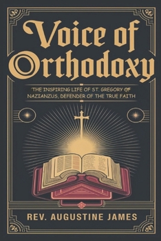 VOICE OF ORTHODOXY: The Inspiring Life of St. Gregory of Nazianzus, Defender of the True Faith