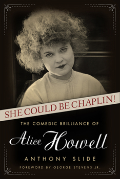 Hardcover She Could Be Chaplin!: The Comedic Brilliance of Alice Howell Book
