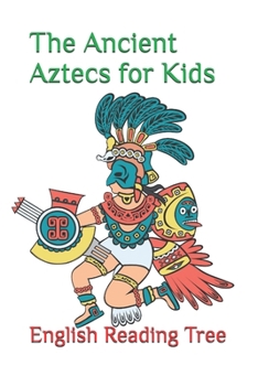 Paperback The Ancient Aztecs for Kids Book