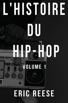 Paperback L'histoire du Hip-Hop: Volume 1 [French] Book