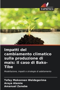Impatti del cambiamento climatico sulla produzione di mais: Il caso di Bako-Tibe (Italian Edition)