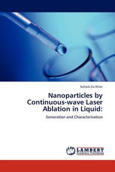 Paperback Nanoparticles by Continuous-wave Laser Ablation in Liquid Book
