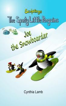 Joe The Snowboarder: Inspirational Book For Kids to Succeed (Uplifting Book to Encourage Kids to Not Give Up) (Sporty Little Penguins)
