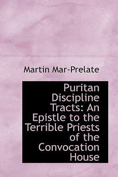 Paperback Puritan Discipline Tracts: An Epistle to the Terrible Priests of the Convocation House Book