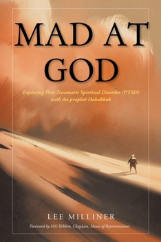 Paperback Mad at God: Exploring Post-Traumatic Spiritual Disorder (PTSD) with the Prophet Habakkuk Book