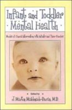 Infant and Toddler Mental Health: Models of Clinical Intervention with Infants and Their Families