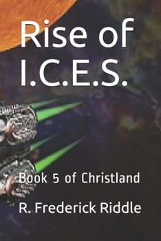 Paperback Rise of I.C.E.S.: Book 5 of Christland Book