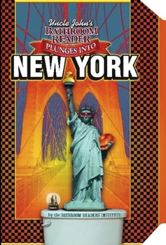 Uncle John's Bathroom Reader Plunges into New York - Book  of the Uncle John's Bathroom Reader Plunges into...