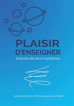 Paperback Plaisir d'Enseigner: Itinéraire de deux martiennes [French] Book