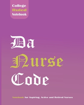 Paperback Da Nurse Code - College Ruled Notebook for Aspiring, Active and Retired Nurses Book