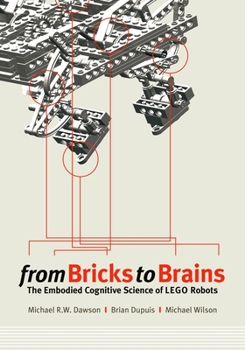Paperback From Bricks to Brains: The Embodied Cognitive Science of LEGO Robots Book