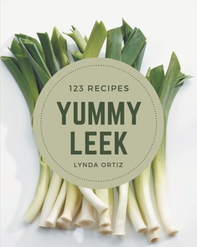 Paperback 123 Yummy Leek Recipes: A Yummy Leek Cookbook for All Generation Book