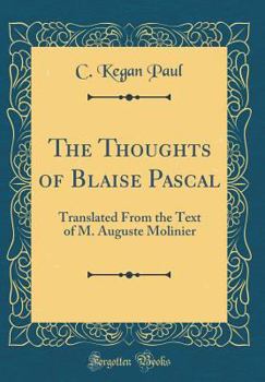 Hardcover The Thoughts of Blaise Pascal: Translated from the Text of M. Auguste Molinier (Classic Reprint) Book