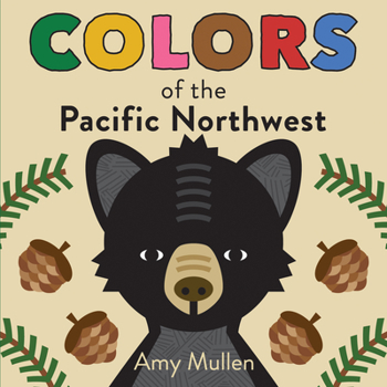 Board book Colors of the Pacific Northwest: Explore the Colors of Nature. Kids Will Love Discovering the Amazing Natural Colors in the Pacific Northwest, from th Book
