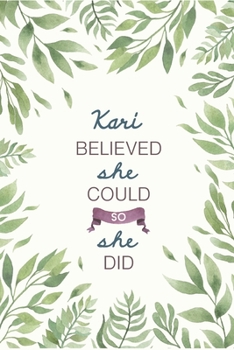 Paperback Kari Believed She Could So She Did: Cute Personalized Name Journal / Notebook / Diary Gift For Writing & Note Taking For Women and Girls (6 x 9 - 110 Book