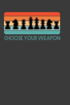 Choose Your Weapon: Perfect Notebook For Weapon Lover. Cute Cream Paper 6*9 Inch With 100 Pages Notebook For Writing Daily Routine, Journal and Hand Note