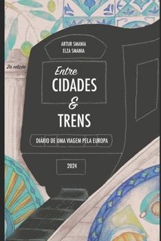 Paperback Entre Cidades E Trens: Diário de uma viagem pela Europa [Portuguese] Book