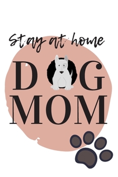 Paperback Stay At Home Dog Mom Journal: (White Blank Lined Journal for Dog Lovers and Owners) Book