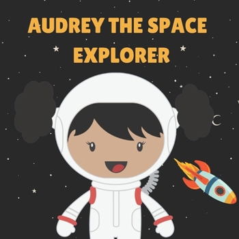 Paperback Audrey the Space Explorer: Personalised Children's Book (Girl 5) Book