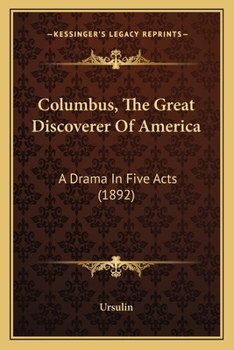 Paperback Columbus, The Great Discoverer Of America: A Drama In Five Acts (1892) Book