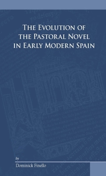 Hardcover The Evolution of the Pastoral Novel in Early Modern Spain Book
