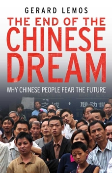 The End of the Chinese Dream: Why Chinese People Fear the Future