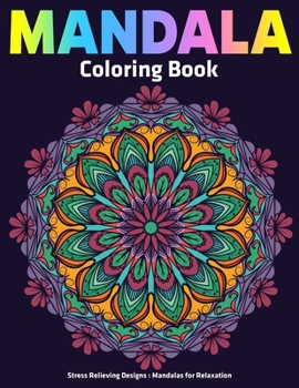Mandala Coloring Book : Stress Relieving Designs Mandalas For Relaxation: Anti Stress Mandala  Designs