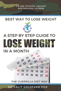 Paperback Best Way To Lose Weight: A Step-By-Step Guide to Lose Weight In A Month The Guerrilla Diet Way Book