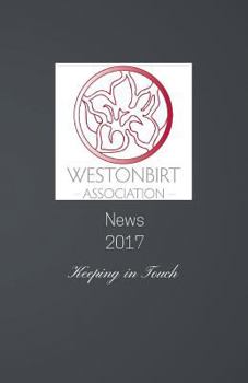 Paperback Westonbirt Association News 2017: The Annual News Magazine for the Alumni of Westonbirt School Book