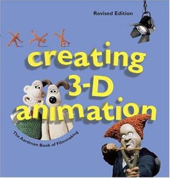 Hardcover Creating 3-D Animation: The Aardman Book of Filmmaking Book