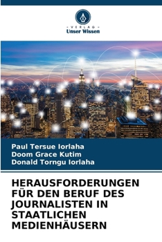 Paperback Herausforderungen Für Den Beruf Des Journalisten in Staatlichen Medienhäusern [German] Book