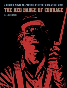 The Red Badge of Courage: A Graphic Novel Adaptation of Stephen Crane’s Classic