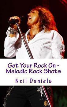 Paperback Get Your Rock On - Melodic Rock Shots Book