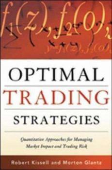 Hardcover Optimal Trading Strategies: Quantitative Approaches for Managing Market Impact and Trading Risk Book