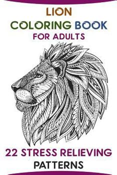 Paperback Lion Coloring Book For Adults: 22 Stress Relieving Patterns Book