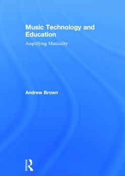 Hardcover Music Technology and Education: Amplifying Musicality Book