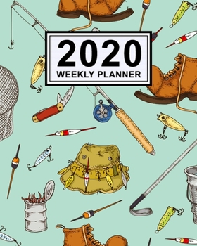 Fishing Weekly Planner 2020: Fishing 2020 Daily, Weekly & Monthly Calendar Planner | January to December | 110 Pages (8x10)