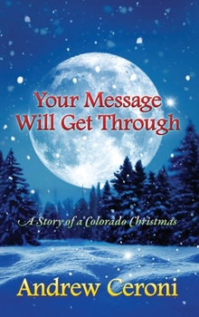 Hardcover Your Message Will Get Through: A Story of a Colorado Christmas Book