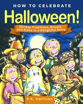 Hardcover How to Celebrate Halloween!: Holiday Traditions, Rituals, and Rules in a Delightful Story Book