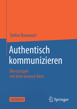 Paperback Authentisch Kommunizieren: Überzeugen Mit Dem Inneren Kern [German] Book