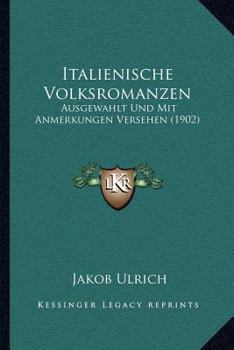 Paperback Italienische Volksromanzen: Ausgewahlt Und Mit Anmerkungen Versehen (1902) [German] Book