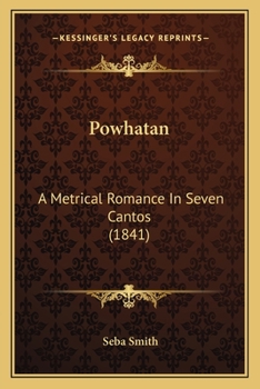 Paperback Powhatan: A Metrical Romance In Seven Cantos (1841) Book