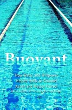 Paperback Buoyant: How Water and Willpower Helped Wella to Channel Aaron and Hayley Peirsol Book