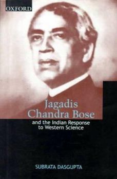 Hardcover Jagadis Chandra Bose and the Indian Response to Western Science Book