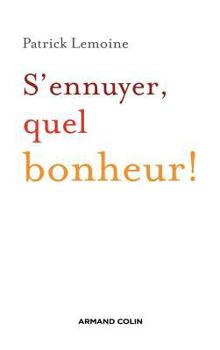 Paperback S'ennuyer, quel bonheur ! [French] Book