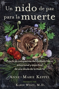 Paperback Un Nido de Paz Para La Muerte: Prácticas Compasivas del Cuidado Físico, Emocional Y Espiritual de Una Doula de la Muerte [Spanish] Book