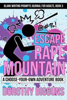 Paperback Escape Rape Mountain: A Choose-Your-Own Adventure Book