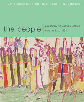 Paperback The People: A History of Native America, Volume 1: To 1861 Book