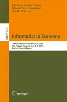 Paperback Informatics in Economy: 15th International Conference, Ie 2016, Cluj-Napoca, Romania, June 2-3, 2016, Revised Selected Papers Book